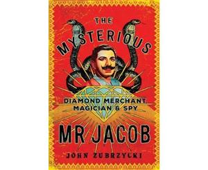 The Mysterious Mr Jacob  Diamond Merchant Magician and Spy