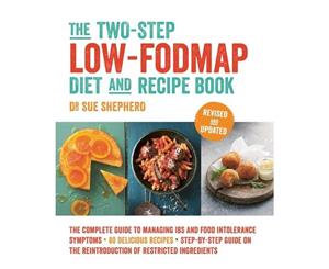 The Two-Step Low-FODMAP Diet and Recipe Book  Revised and Updated