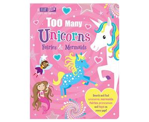 Too Many Unicorns Fairies & Mermaids Hardcover Book