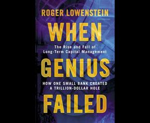 When Genius Failed  The Rise and Fall of Long Term Capital Management