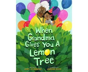 When Grandma Gives You a Lemon Tree - Hardback