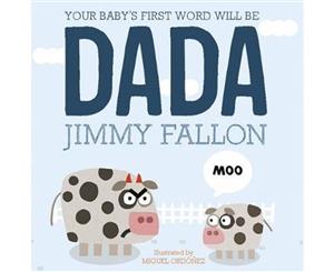 Your Baby's First Word Will Be Dada