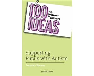 100 Ideas For Primary Teachers Supporting Pupils With Autism