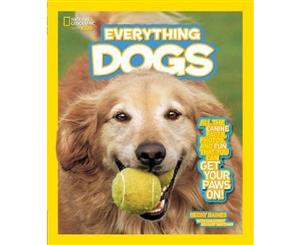 Everything  Dogs - All the Canine Facts Photos and Fun You Can Get Your Paws On!