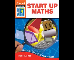 Excel Start Up Maths Workbook - Year 4  Get the Results You Want!