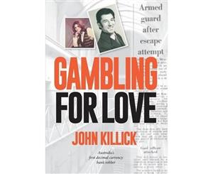 Gambling for Love  Australia's First Decimal Currency Bank Robber