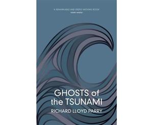 Ghosts of the Tsunami  Death and Life in Japan's Disaster Zone