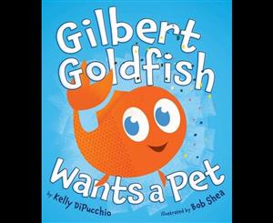 Gilbert Goldfish Wants a Pet