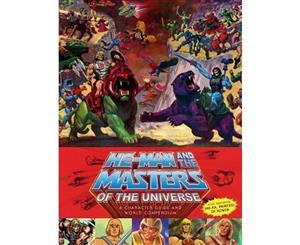 He-Man And The Masters Of The Universe  A Character Guide and World Compendium