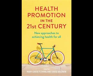 Health Promotion in the 21st Century  New Approaches to Achieving Health for All