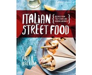 Italian Street Food  Recipes from Italy's bars and hidden laneways