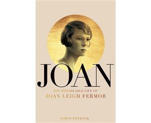 Joan  Beauty Rebel Muse The Remarkable Life of Joan Leigh Fermor