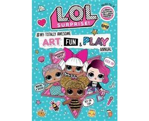 L.O.L. Surprise! #My Totally Awesome Art Fun & Play Annual