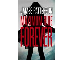 Maximum Ride  Forever  Maximum Ride  Book 9