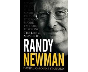 Maybe I'm Doing it Wrong  The Life & Times of Randy Newman