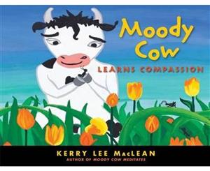 Moody Cow Learns Compassion