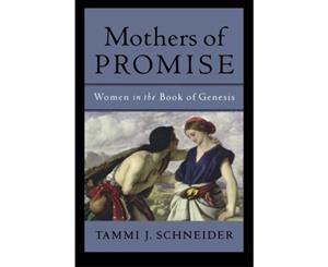 Mothers of Promise Women in the Book of Genesis