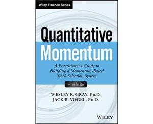 Quantitative Momentum  A Practitioner's Guide to Building a Momentum-Based Stock Selection System