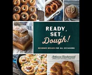 Ready Set Dough!  Beginner Breads for All Occasions