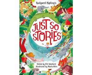 Rudyard Kipling's Just So Stories retold by Elli Woollard