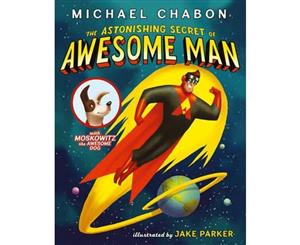 The Astonishing Secret of Awesome Man