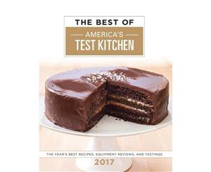 The Best Of America's Test Kitchen 2017  The Year's Best Recipes Equipment Reviews and Tastings