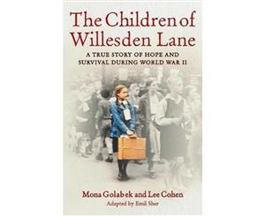 The Children of Willesden Lane  A True Story of Hope and Survival During World War II