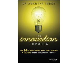 The Innovation Formula  The 14 Science-Based Keys for Creating a Culture Where Innovation Thrives