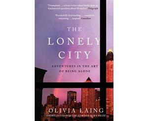 The Lonely City  Adventures in the Art of Being Alone