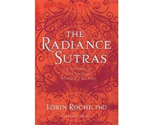 The Radiance Sutras  112 Gateways to the Yoga of Wonder and Delight