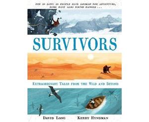 The Survivors  And Other Incredible Stories of Extreme Survival