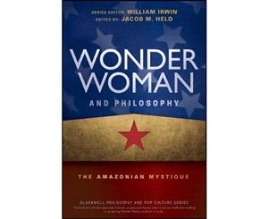 Wonder Woman and Philosophy  The Amazonian Mystique