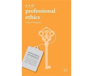 A-Z of Professional Ethics  Essential Ideas for the Caring Professions