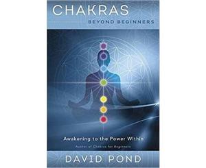 Chakras Beyond Beginners  Awakening to the Power Within