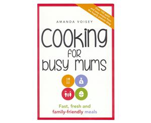 Cooking for Busy Mums Cookbook