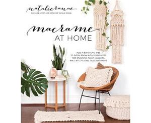 Macrame at Home  Add Boho-Chic Charm to Every Room with 20 Projects for Stunning Plant Hangers Wall Art Pillows and More