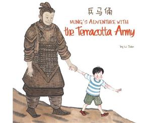 Ming's Adventure with the Terracotta Army  A Story in English and Chinese