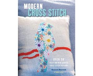 Modern Cross Stitch  Over 30 Fresh and New Counted Cross-Stitch Patterns