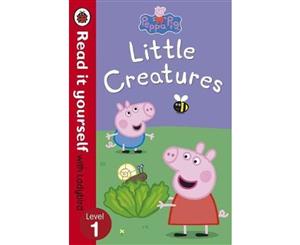 Peppa Pig Little Creatures - Read it Yourself with Ladybird  Level 1