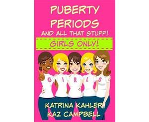 Puberty Periods and All That Stuff! Girls Only!  How Will I Change