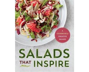 Salads That Inspire  A Cookbook of Creative Salads