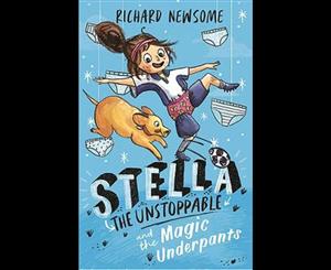 Stella the Unstoppable and the Magic Underpants