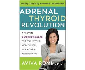 The Adrenal Thyroid Revolution  A Proven 4-Week Program to Rescue Your Metabolism Hormones Mind & Mood