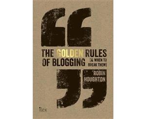 The Golden Rules of Blogging (And When To Break Them)