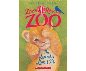 The Lonely Lion Cub (Zoe's Rescue Zoo #1)