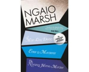 The Ngaio Marsh Collection (1) - A Man Lay Dead / Enter a Murder / The Nursing Home Murder