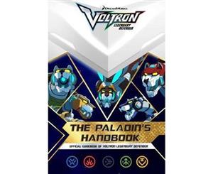 The Paladin's Handbook  Official Guidebook of Voltron Legendary Defender