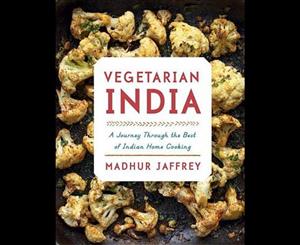 Vegetarian India  A Journey Through the Best of Indian Home Cooking