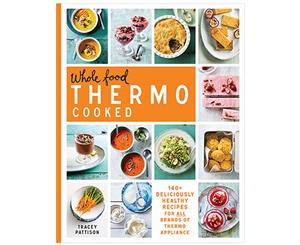 Whole Food Thermo Cooked Cookbook