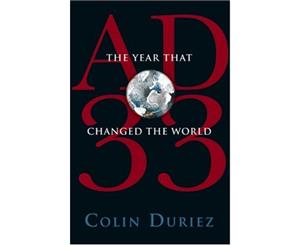 AD 33 The Year that Changed the World